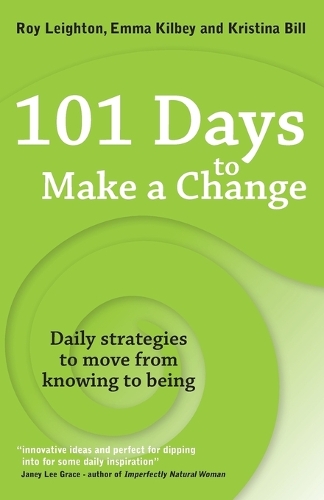 Бумажная книга «101 Days to Make a Change: Daily strategies to move from knowing to being», авторов Эмма Килби, Кристина Билл, Рой Лейтон - фото №1