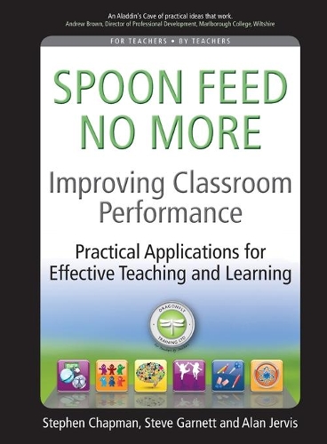Бумажная книга «Improving Classroom Performance: Spoon Feed No More, Practical Applications For Effective Teaching and Learning», авторов Алан Джервис, Стивен Чепмен, Стив Гарнетт - фото №1