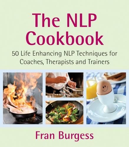 [object Object] «The NLP Cookbook22/03/202450 Life Enhancing NLP Techniques for Coaches, Therapists and Trainers: 50 Life Enhancing NLP Techniques for Coaches, Therapists and Trainers», автор Фрэн Берджесс - фото №1