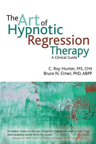 Бумажная книга «The Art of Hypnotic Regression Therapy: A Clinical Guide», авторов Брюс Н. Эймер, К Рой Хантер - фото №1