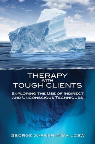 Бумажная книга «Therapy with Tough Clients: Exploring the Use of Indirect and Unconscious Techniques», автор Джордж Гафнер - фото №1