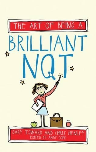 Паперова книга «The Art of Being a Brilliant NQT», авторів Енді Коуп, Кріс Хенлі, Гері Тейлор - фото №1