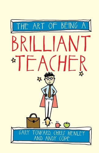 Паперова книга «The Art of Being a Brilliant Teacher», авторів Енді Коуп, Кріс Хенлі, Гері Тейлор - фото №1
