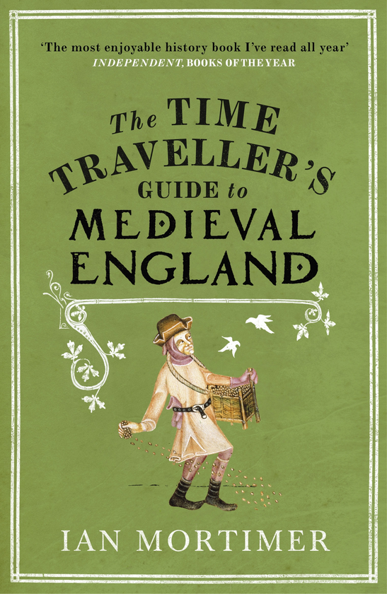 Паперова книга «The Time Traveller's Guide to Medieval England. A Handbook for Visitors to the Fourteenth Century», автор Іен Мортімер - фото №1