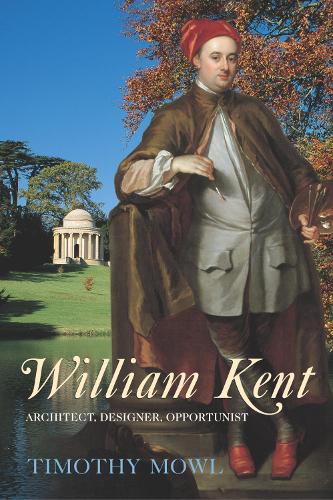 Паперова книга «William Kent. Architect, Designer, Opportunist», автор Тімоті Моул - фото №1