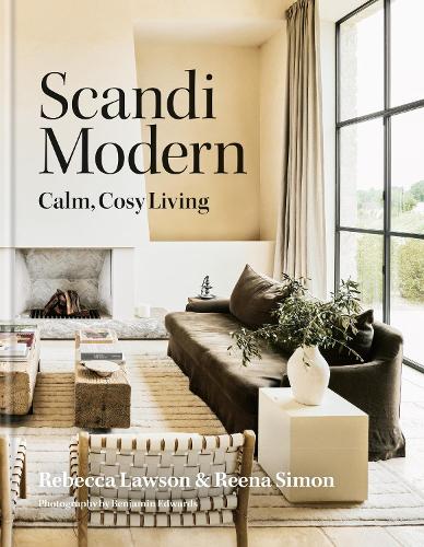Бумажная книга «Scandi Modern: Calm, cosy living», авторов Ребекка Лоусон, Рина Саймон - фото №1