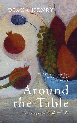Бумажная книга «Around the Table: 52 Essays on Food & Life», автор Диана Генри - фото №1