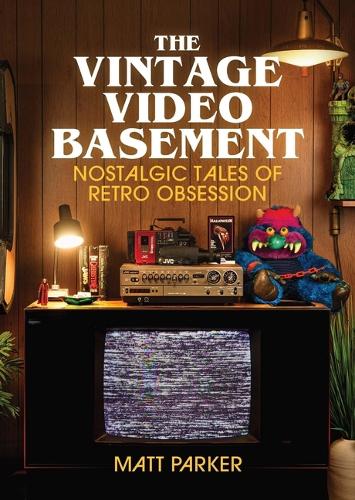 Бумажная книга «The Vintage Video Basement: Iconic Electronics From the 70s, 80s and 90s», автор Мэтт Паркер - фото №1