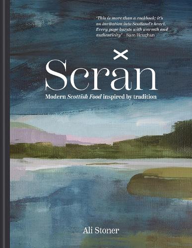 Бумажная книга «Scran: THE INSTANT SUNDAY TIMES BESTSELLER – Modern Scottish Food Inspired by Tradition», автор Али Стоунер - фото №1