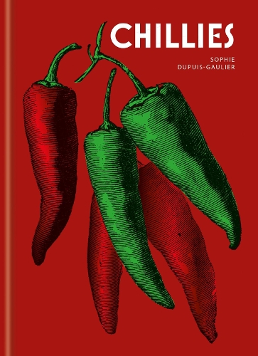 Бумажная книга «Chillies: Recipes, profiles & inspiration», автор Софі Дюпюї-Гольє - фото №1