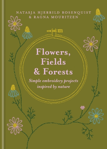 Паперова книга «Flowers, Fields and Forests: Simple Embroidery Projects Inspired by Nature», авторів Наташа Єррільд Розенквіст, Рагна Моріцен - фото №1