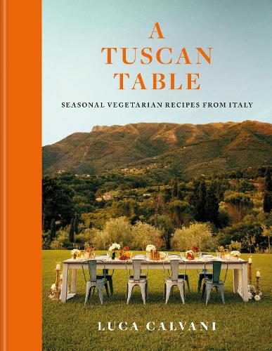 Бумажная книга «A Tuscan Table: Seasonal Vegetarian Recipes from Italy», автор Лука Кальвани - фото №1