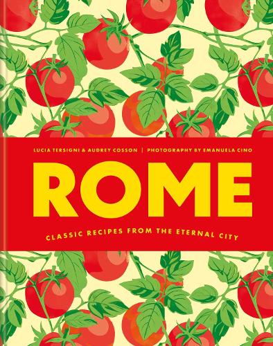 Паперова книга «Rome: Classic recipes from the eternal city», авторів Одрі Коссон, Лучія Терсіньї - фото №1