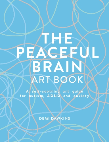 Paper book «The Peaceful Brain Art Book: 55 self-soothing art exercises for ADHD, autism and anxiety», author Demi Dawkins - фото №1