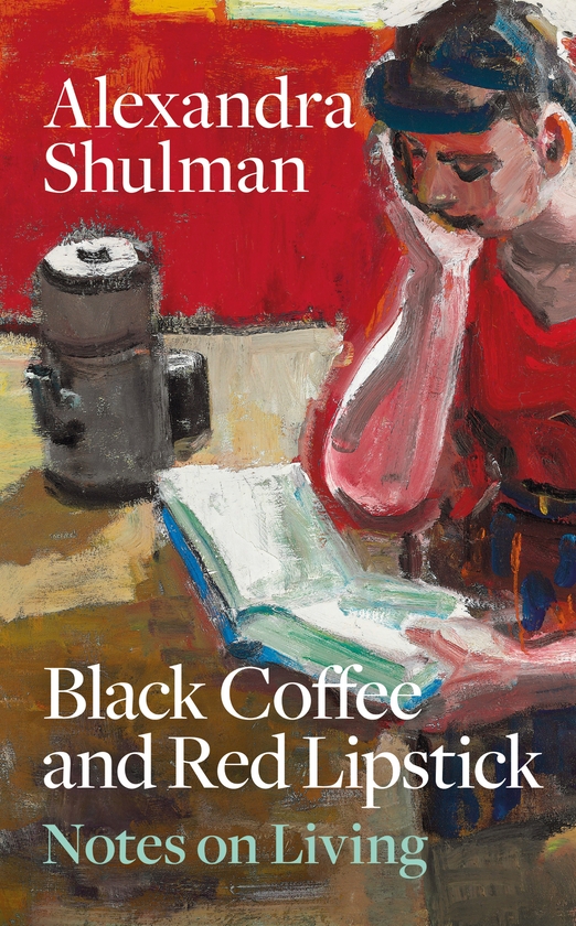 Бумажная книга «Black Coffee and Red Lipstick: Notes on living», автор Александра Шульман - фото №1