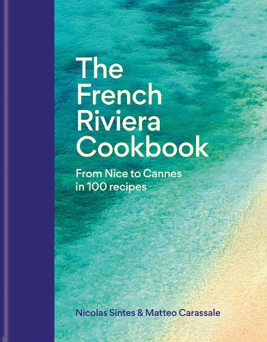 Бумажная книга «The French Riviera Cookbook: From Nice to Cannes in 100 recipes», автор Николя Сенте - фото №1