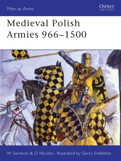 Паперова книга «Medieval Polish Armies 966–1500», авторів Девід Ніколл, Вітольд Сарнецький - фото №1