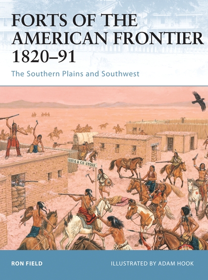 Бумажная книга «Forts of the American Frontier 1820–91: The Southern Plains and Southwest», автор Рон Филд - фото №1