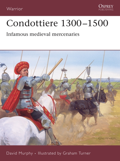 Бумажная книга «Condottiere 1300–1500: Infamous medieval mercenaries», автор Дэвид Мерфи - фото №1