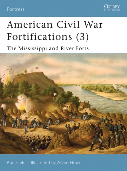 Паперова книга «American Civil War Fortifications (3) The Mississippi and River Forts», автор Рон Філд - фото №1