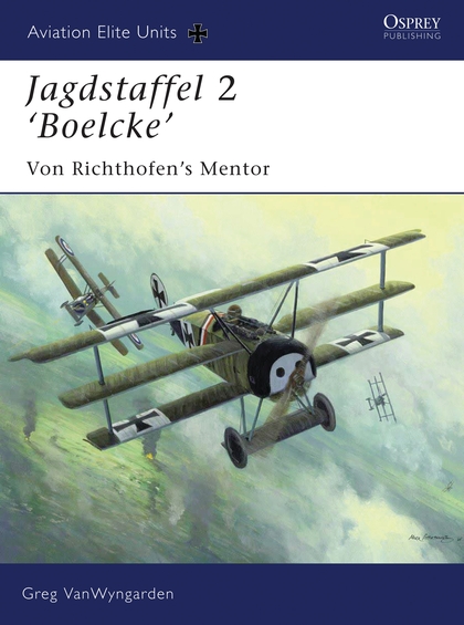 Паперова книга «Jagdstaffel 2 ‘Boelcke’: Von Richthofen’s Mentor», автор Грег ВанВінгарден - фото №1