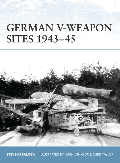 Бумажная книга «German V-Weapon Sites 1943–45», автор Стивен Залога - фото №1