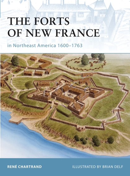Бумажная книга «The Forts of New France in Northeast America 1600–1763» - фото №1