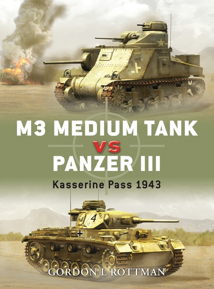 Бумажная книга «M3 Medium Tank vs Panzer III: Kasserine Pass 1943», автор Гордон Л. Роттмэн - фото №1