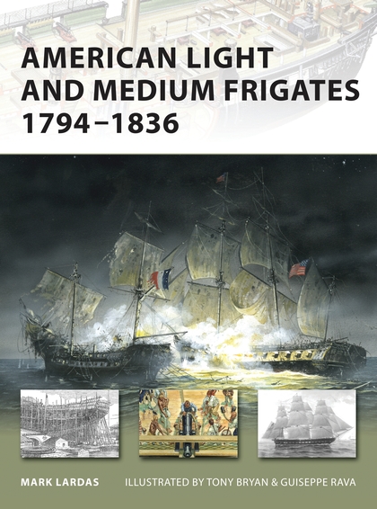 Бумажная книга «American Light and Medium Frigates 1794–1836», автор Марк Лардас - фото №1