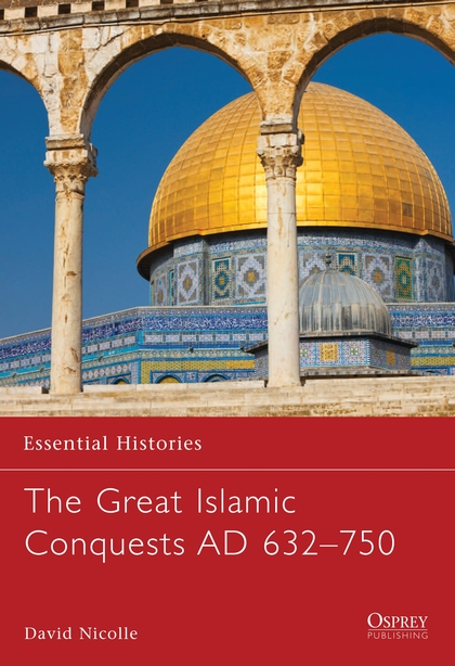 Паперова книга «The Great Islamic Conquests AD 632–750» - фото №1