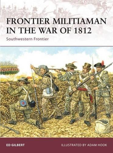 Паперова книга «Frontier Militiaman in the War of 1812: Southwestern Frontier», автор Ед Гілберт - фото №1