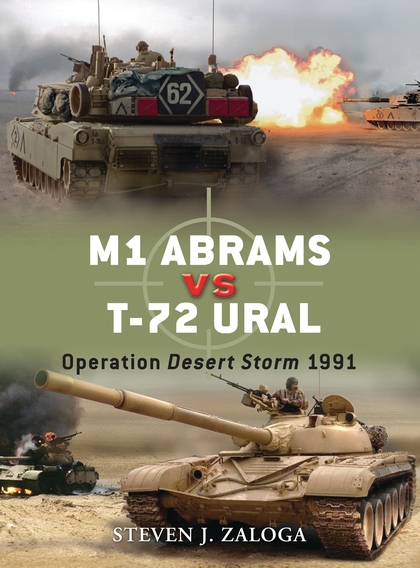 Бумажная книга «M1 Abrams vs T-72 Ural: Operation Desert Storm 1991», автор Стивен Залога - фото №1