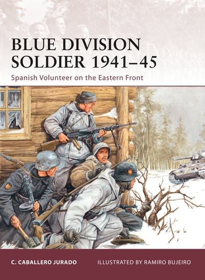 Бумажная книга «Blue Division Soldier 1941–45: Spanish Volunteer on the Eastern Front», автор Карлос Кабальеро Хурадо - фото №1