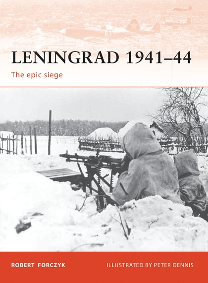 Бумажная книга «Leningrad 1941–44: The epic siege», автор Роберт Форчик - фото №1