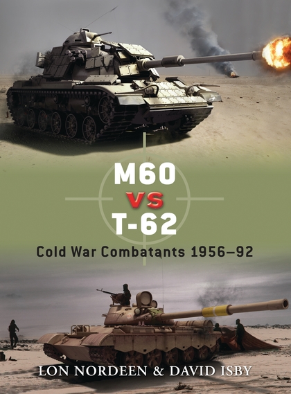 Паперова книга «M60 vs T-62: Cold War Combatants 1956–92», авторів Лон Нордін, Девід Ісбі - фото №1