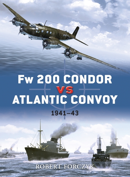 Паперова книга «Fw 200 Condor vs Atlantic Convoy: 1941–43», автор Роберт Форчик - фото №1