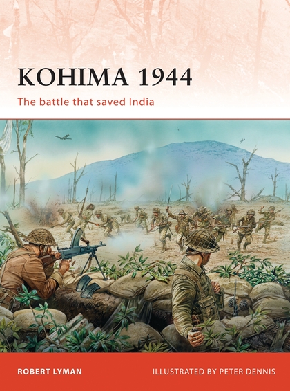 Бумажная книга «Kohima 1944: The battle that saved India», автор Роберт Лайман - фото №1