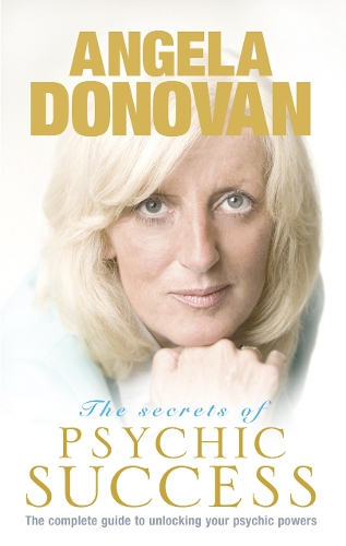 Бумажная книга «The Secrets of Psychic Success: The Complete Guide to Unlocking Your Psychic Gifts», автор Анжела Донован - фото №1