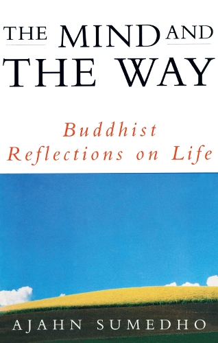 Паперова книга «The Mind And The Way : Buddhist Reflections on Life», автор Аджан Сумедхо - фото №1