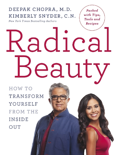 Паперова книга «Radical Beauty: How to transform yourself from the inside out», авторів Діпак Чопра, Кімберлі Снайдер - фото №1