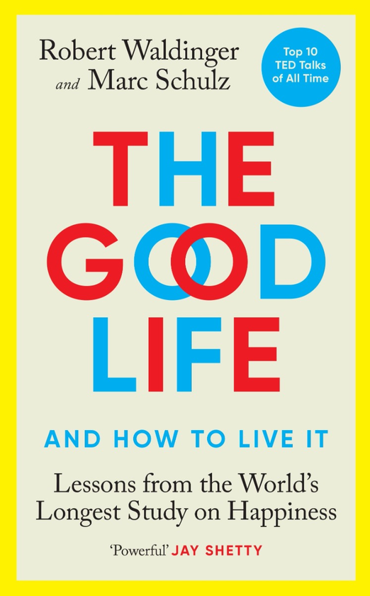 Паперова книга «The Good Life. Lessons from the World's Longest Study on Happiness», авторів Марк Шульц, Роберт Волдінгер - фото №1