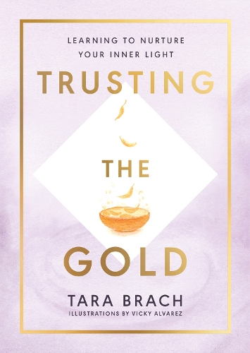Бумажная книга «Trusting the Gold: Learning to nurture your inner light», автор Тара Брэч - фото №1