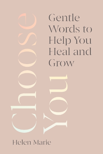 Паперова книга «Choose You: Gentle Words to Help You Heal and Grow», автор Хелен Марі - фото №1