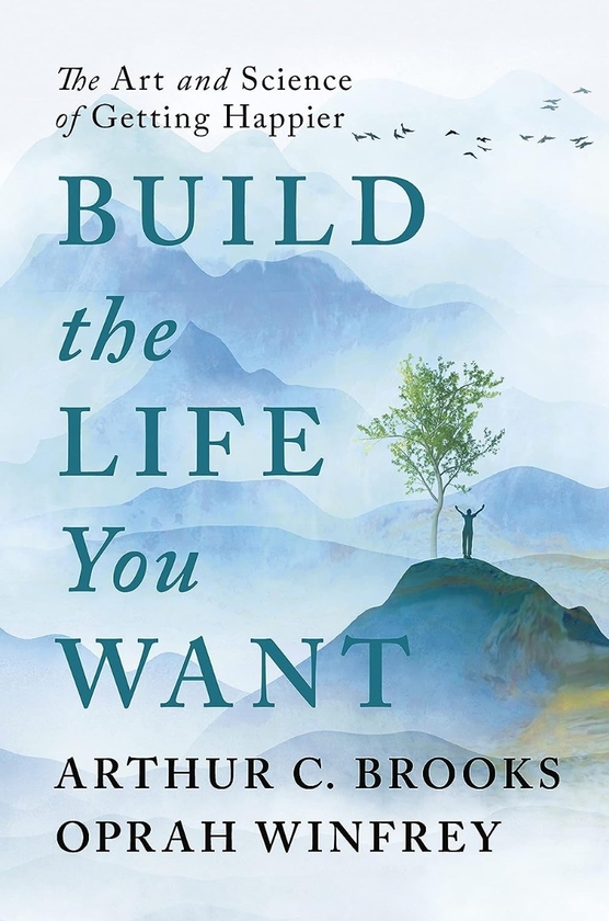 [object Object] «Build the Life You Want: The Art and Science of Getting Happier», авторов Артур Брукс, Опра Уинфри - фото №1