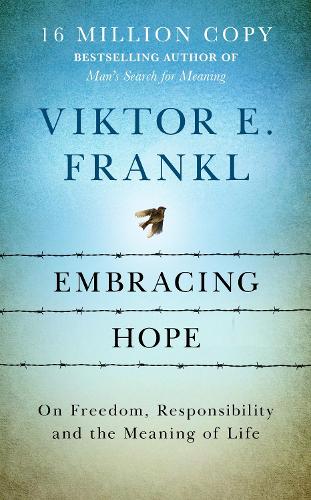 Бумажная книга «Embracing Hope: On Freedom, Responsibility & the Meaning of Life», автор Виктор Франкл - фото №1