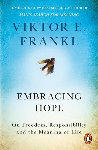 Бумажная книга «Embracing Hope: On Freedom, Responsibility & the Meaning of Life», автор Виктор Франкл - фото №1