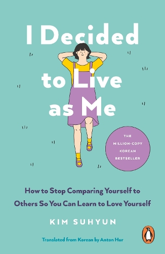 Бумажная книга «I Decided to Live as Me: How to Stop Comparing Yourself to Others So You Can Learn to Love Yourself», автор Ким Сухён - фото №1