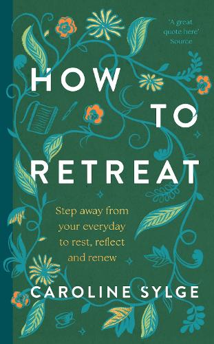 Бумажная книга «How to Retreat: Step away from your everyday to rest, reset and renew», автор Кэролайн Силдж - фото №1