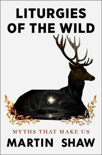 Бумажная книга «Liturgies of the Wild: Myths that Make Us», автор Мартин Шоу - фото №1