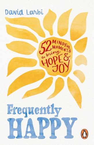 Бумажная книга «Frequently Happy: 52 Mindful Moments to Bring Hope and Joy», автор Дэвид Ларби - фото №1